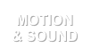 motion & sound